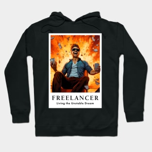 Freelancer: Living the Unstable Dream. Funny Hoodie